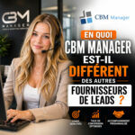 En quoi CBM Manager est-il différent des autres fournisseurs de leads ?